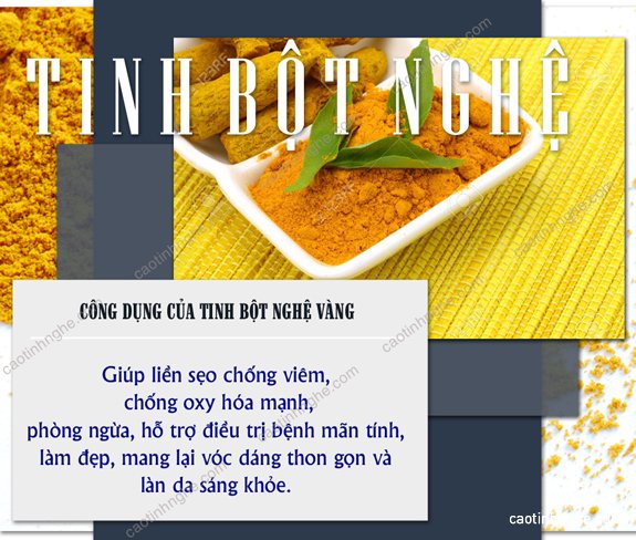 Tinh bột nghệ vàng có những tác dụng gì? Tinh bột nghệ vàng có những tác dụng gì?