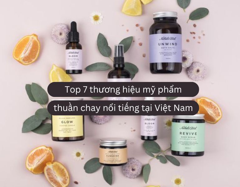 Top 7 Thương Hiệu Mỹ Phẩm Thuần Chay Nổi Tiếng Tại Việt Nam